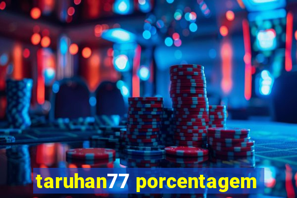 taruhan77 porcentagem